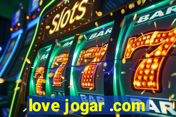 love jogar .com